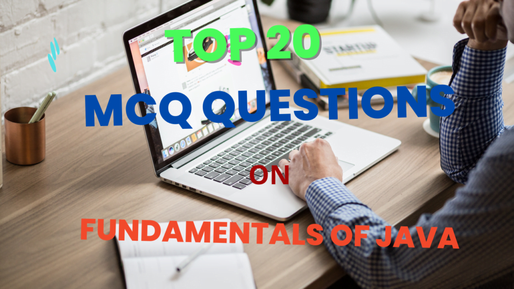 MCQ Questions On The Fundamentals Of Java Set-16 | InfoTechSite