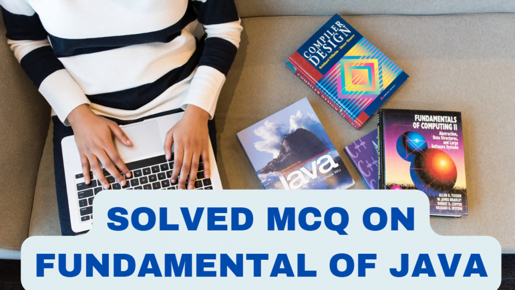 Solved MCQs On The Fundamentals Of Java Set-14 | InfoTechSite