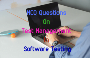 20 Best MCQ Questions On Test Management In Software Testing | InfoTechSite