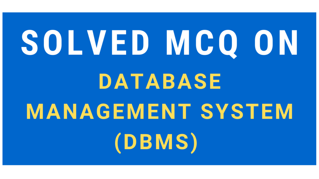 Solved MCQ On Database Management System (DBMS) Set - 1 | InfoTechSite