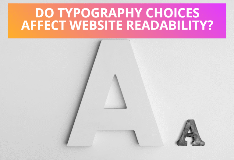 How Typography Choices Affect Website Readability and Usability